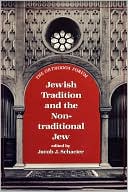 Book cover image of Jewish Tradition And The Non-Traditional Jew by Jacob Schater