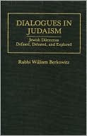 Book cover image of Dialogues in Judaism: Jewish Dilemmas Defined, Debated, and Explored by William Berkowitz
