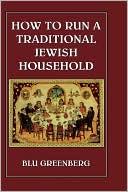 Blu Greenberg: How To Run A Traditional Jewish Household