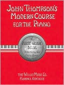 Book cover image of John Thompson's Modern Course for the Piano: The First Grade Book by John Thompson