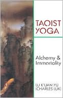 Book cover image of Taoist Yoga: Alchemy & Immortality by Charles Luk