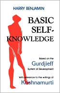 Harry Benjamin: Basic Self-Knowledge: Based on the Gurdjieff System of Development