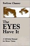 Earlyne Chaney: The Eyes Have It: A Self-Help Manual for Better Vision
