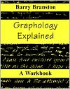 Book cover image of Graphology Explained: A Workbook by Barry Branston