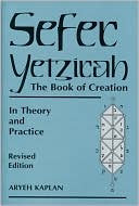 Aryeh Kaplan: Sefer Yetzirah: The Book of Creation: in Theory and Practice