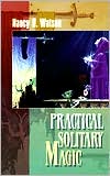 Book cover image of Practical Solitary Magic by Nancy B. Watson