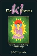 Book cover image of The Ki Process: Korean Secrets for Cultivating Dynamic Energy by Scott Shaw