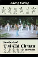 Zhang Fuxing: Handbook of T'ai Chi Ch'uan Exercises