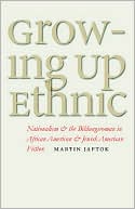 Book cover image of Growing Up Ethnic: Nationalism and the Bildungsroman in African American and Jewish American Fiction by Martin Japtok