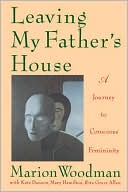 Marion Woodman: Leaving My Father's House