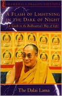 Dalai Lama: A Flash of Lightning in the Dark of Night: A Guide to the Bodhisattva's Way of Life