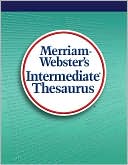 ~ Merriam-Webster: Merriam-Webster's Intermediate Thesaurus