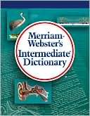 ~ Merriam-Webster: Merriam-Webster's Intermediate Dictionary