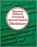 ~ Merriam-Webster, Inc.: Merriam-Webster's Notebook Spanish-English Dictionary