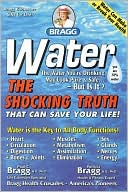 Book cover image of Water: The Shocking Truth That can Save Your Life by Patricia Bragg
