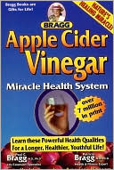 Book cover image of APPLE CIDER VINEGAR MIRACLE HEALTH SYSTEM by Paul C. Bragg