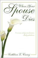 Book cover image of When Your Spouse Dies: A Concise and Practical Source of Help and Advice by Cathleen L. Curry