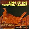 Timothy H. Evans: King of the Western Saddle: The Sheridan Saddle and the Art of Don King
