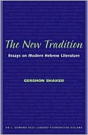 Gershon Shaked: New Tradition: Essays on Modern Hebrew Literature
