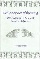 Book cover image of In the Service of the King: Officialdom in Ancient Israel and Judah by Nili Sacher Fox