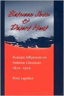 Book cover image of Between Snow and Desert Heat (Monographs of the Hebrew Union College): Russian Influences on Hebrew Literature 1870-1970, Vol. 27 by Rina Lapidus