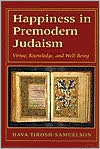 Hava Tirosh-Samuelson: Happiness in Premodern Judaism: Virtue, Knowledge, and Well-Being