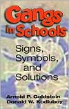 Dr. Arnold Goldstein, A. and Kodluboy, D.: Gangs in Schools