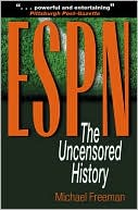 Book cover image of ESPN: The Uncensored History by Michael Freeman