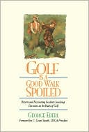 Book cover image of Golf Is a Good Walk Spoiled by George Eberl
