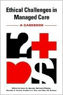Karen Grandstrand Gervais: Ethical Challenges in Managed Care: A Casebook