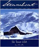 Book cover image of Steamboat: Ski Town USA by Tom Bie