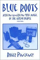 Roger Pinckney: Blue Roots: African-American Folk Magic of the Gullah People