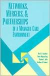 Book cover image of Networks, Mergers, and Partnerships in a Managed Care Environment by David L. Emenhiser