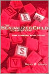Sally G. Hoyle: The Sexualized Child in Foster Care: A Guide for Foster Parents and Professionals