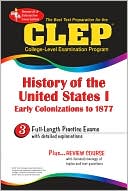 Book cover image of CLEP History of the United States I: The Best Test Preparation for the College Level Examination Program Exam, Vol. 1 by The Staff of REA