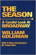 William Goldman: The Season: A Candid Look at Broadway