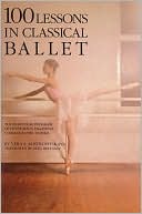 Vera S. Kostrovitskaya: One Hundred Lessons in Classical Ballet: The Eight-Year Program of Leningrad's Vaganova Choreographic School