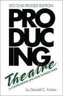 Donald C. Farber: Producing Theatre: A Comprehensive Legal and Business Guide