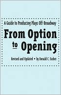 Donald C. Farber: From Option to Opening: A Guide to Producing Plays off-Broadway