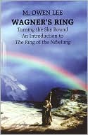 Book cover image of Wagner's Ring: Turning the Sky Round by M. Owen Lee