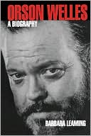 Barbara Leaming: Orson Welles: A Biography