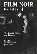 Alain Silver: Film Noir Reader 4: The Crucial Themes and Films, Vol. 4