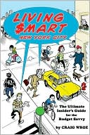 Book cover image of Living Smart: New York City by Craig Wroe