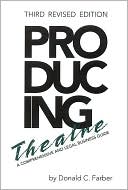 Book cover image of Producing Theatre: A Comprehensive Legal and Business Guide - Third Revised Edition by Donald C. Farber