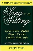Stephen Citron: Songwriting: A Complete Guide to the Craft Revised and Updated Edition