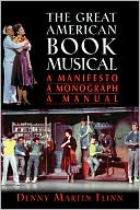 Book cover image of Great American Book Musical: A Manifesto, Monograph, and Manual by Denny Martin Flinn