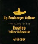 Book cover image of Up Periscope Yellow: The Making of the Beatles' Yellow Submarine by Al Brodax