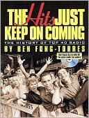 Book cover image of The Hits Just Keep on Coming: The History of Tops 40 Radio by Ben Fong-Torres
