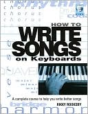 Rikky Rooksby: How to Write Songs on Keyboards: A Complete Course to Help You Write Better Songs