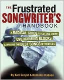 Karl Coryat: The Frustrated Songwriter's Handbook: A Radical Guide to Cutting Loose, Overcoming Blocks, and Writing the Best Songs of Your Life